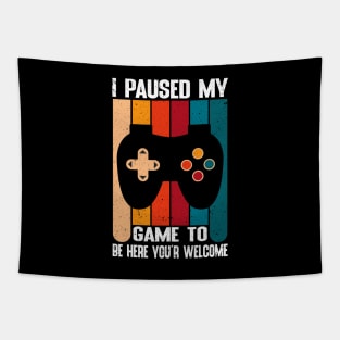 I Paused my game To Be Here You're Welcome Vintage Tapestry