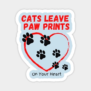 Cats Leave Paw Prints On Your Heart Magnet