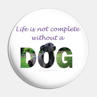 Life is not complete without a dog - black labrador oil painting word art Pin