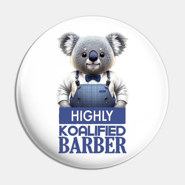 Just a Highly Koalified Barber Koala Pin by Dmytro