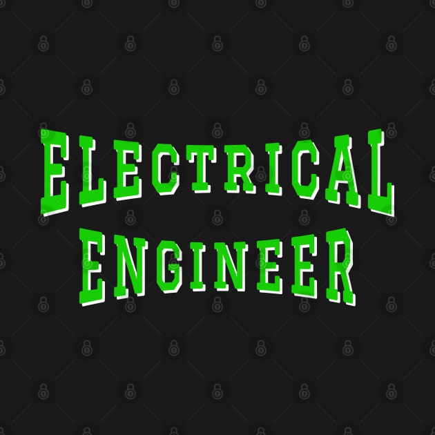 Electrical Engineer in Green Color Text by The Black Panther