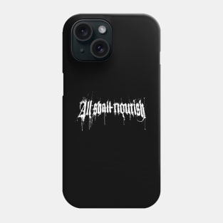 All Shall Nourish Phone Case