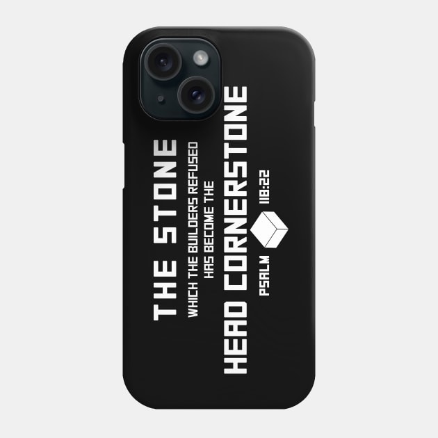 Psalm 118:22 Stone Builders Refused Chief Cornerstone Phone Case by Terry With The Word