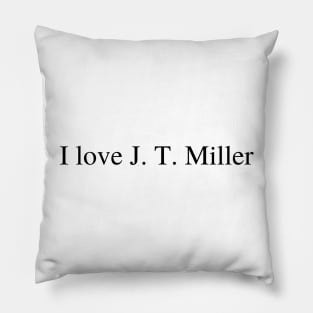 I love J.T. Miller Pillow