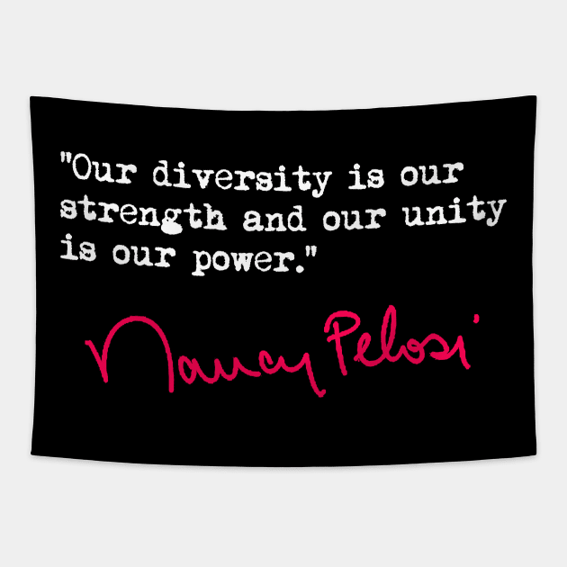 Our DIVERSITY is our strength - Nancy Pelosi Tapestry by skittlemypony