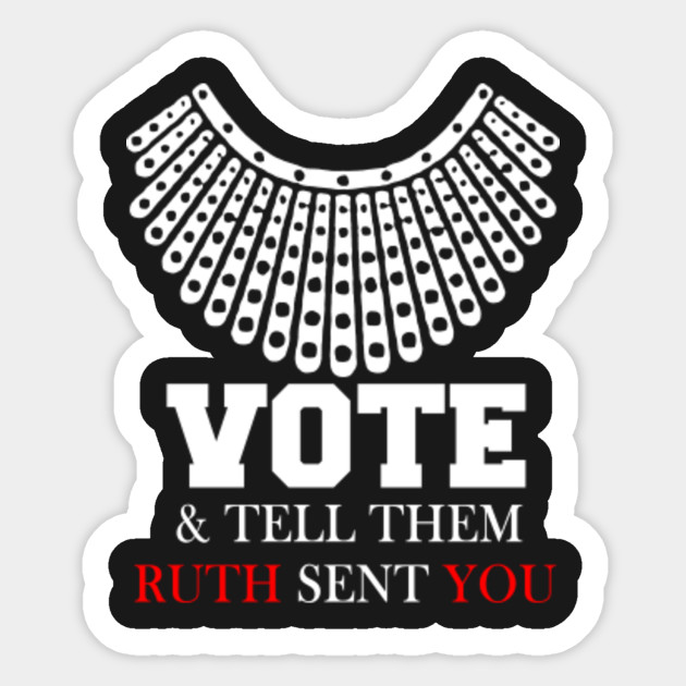 Rbg Lover Shirt Vote And Tell Them Ruth Sent You Cool Rbg Ruth Bader Ginsburg Election 2020 Gifts Rbg Lover Vote And Tell Them Ruth Sticker Teepublic
