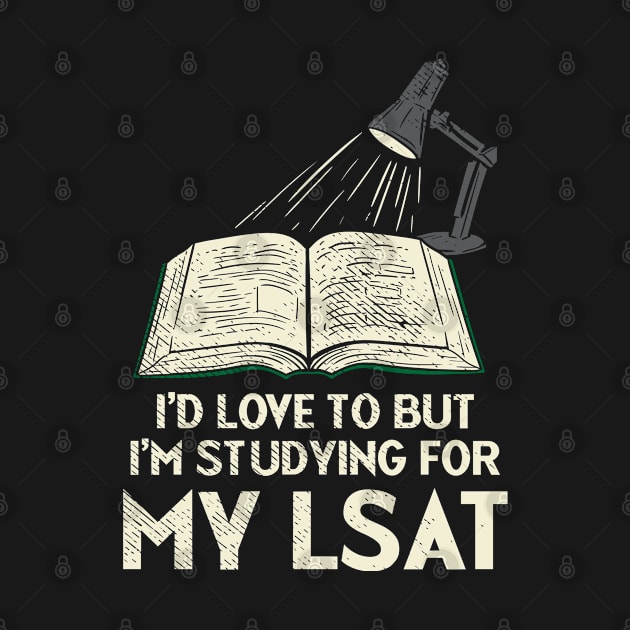 I'd Love To But I'm Studying For My LSAT by seiuwe