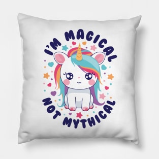 I'm Magical not Mythical Pillow