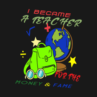 I BECAME A TEACHER T-Shirt