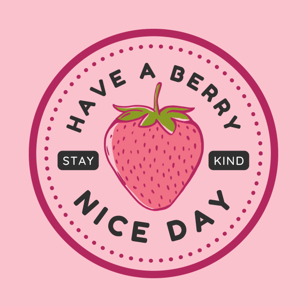 Have a Berry Nice Day by PunTime