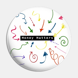 Money Matters T-shirt Design Pin