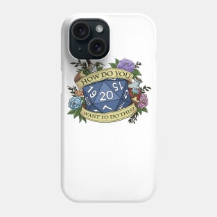 How Do You Want To Do This? Phone Case