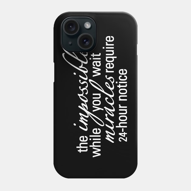 The Impossible While You Wait Phone Case by LaughingCoyote