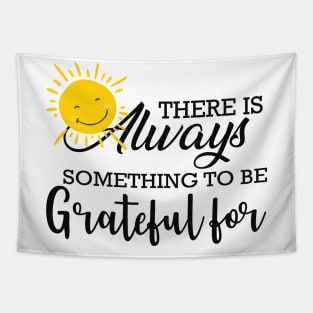 Grateful - There is always something to be grateful for Tapestry