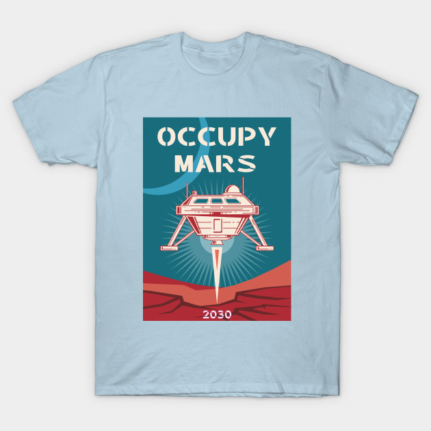 Disover OCCUPY MARS PLANET - Occupy Mars - T-Shirt