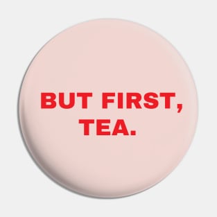 But First, Tea Pin