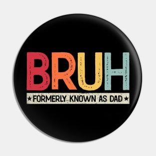 Bruh Formerly Known As Dad Vintage Father's Day Pin