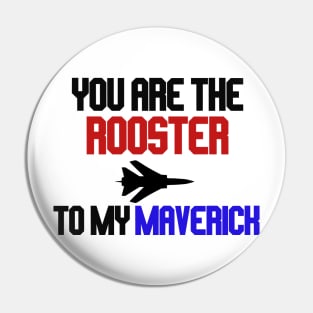 you are the rooster to my maverick Pin