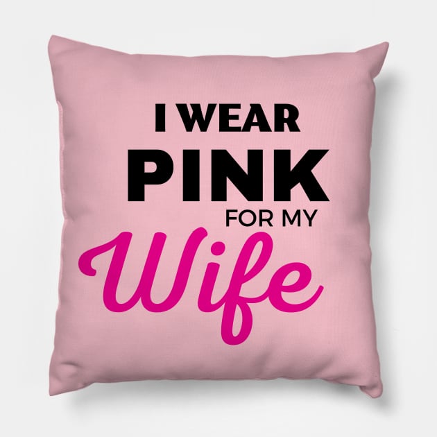 I WEAR PINK FOR MY WIFE Pillow by ZhacoyDesignz
