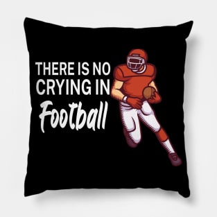 There is no crying in football Pillow