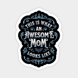 This Is What an Awesome Mom Looks Like Magnet