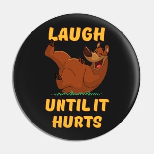 Laugh Until it Hurts Pin