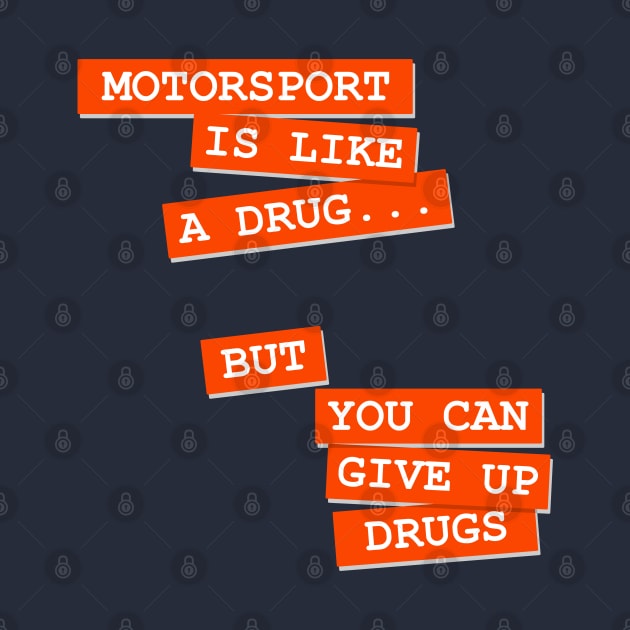 Motorsport is like a drug by msportm