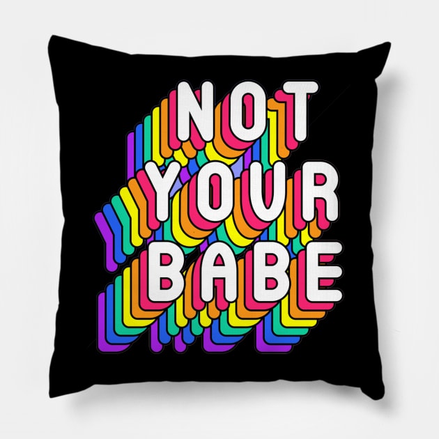 Not Your Babe Funny Humor Girly Quotes Pillow by Squeak Art