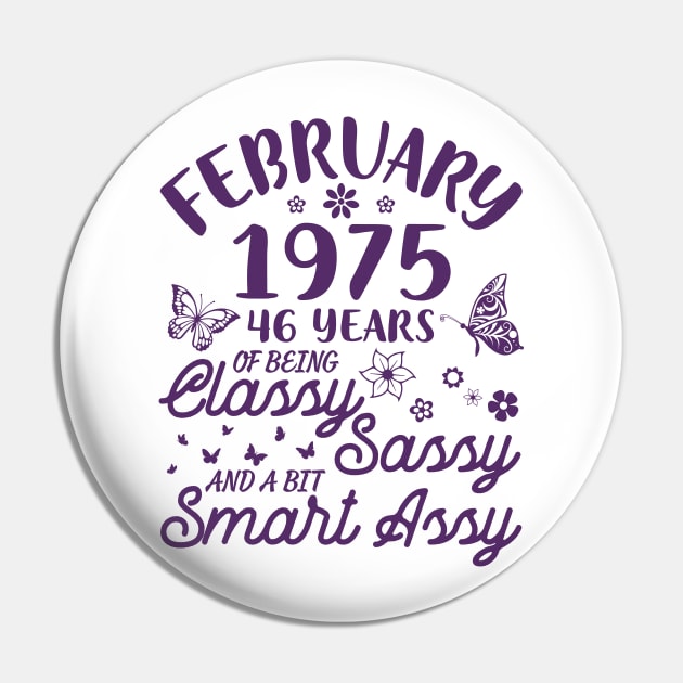 Birthday Born In February 1975 Happy 46 Years Of Being Classy Sassy And A Bit Smart Assy To Me You Pin by Cowan79