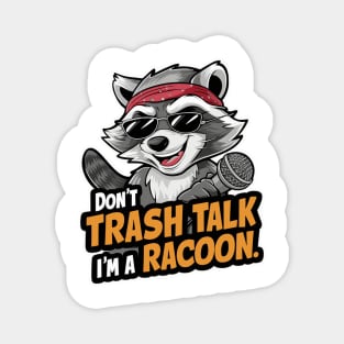 Don't Trash Talk I'm a Raccoon Cool Hipster Raccoon Magnet