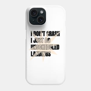 Funny Rc Planes quote I Don't Crash, I Just Do Unscheduled Landings Phone Case