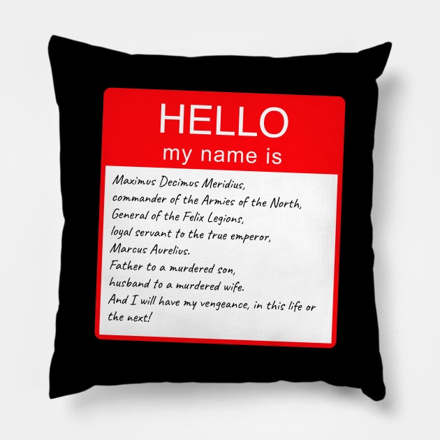 maximus decimus meridius name tag Pillow by Created by JR