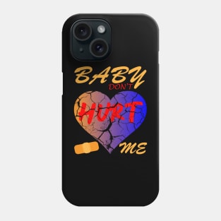 Baby Dont Hurt Me Meme Style Phone Case