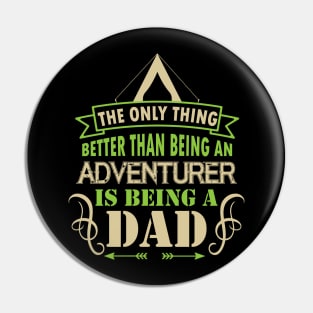 The only thing better than an adventurer is being a dad Pin