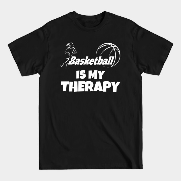 Disover Basketball is my therapy - Basketball Is My Therapy - T-Shirt