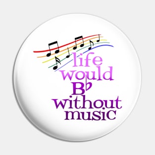 Life would b flat without music Pin