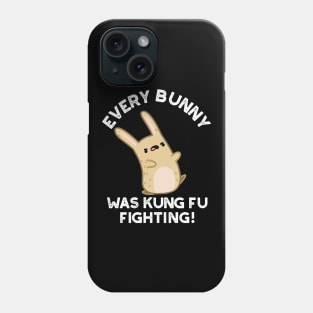 Every BUnny Was Kung Fu Fighting Cute Rabbit Pun Phone Case