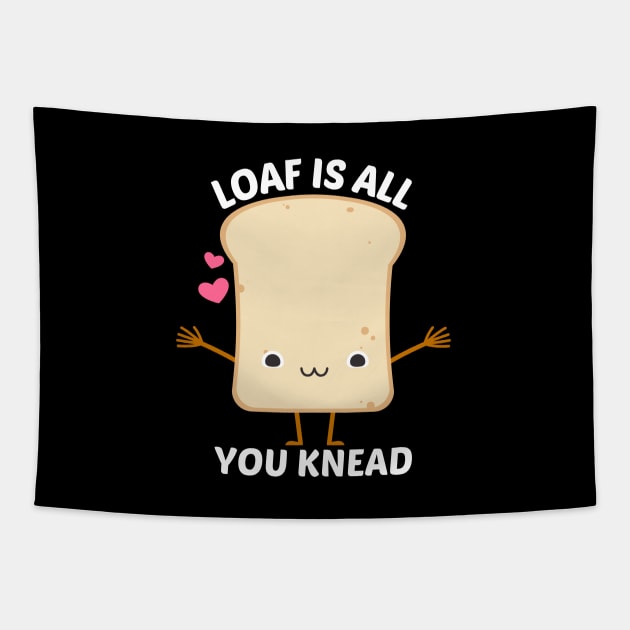 Loaf Is All You Knead - Food Pun Tapestry by Allthingspunny