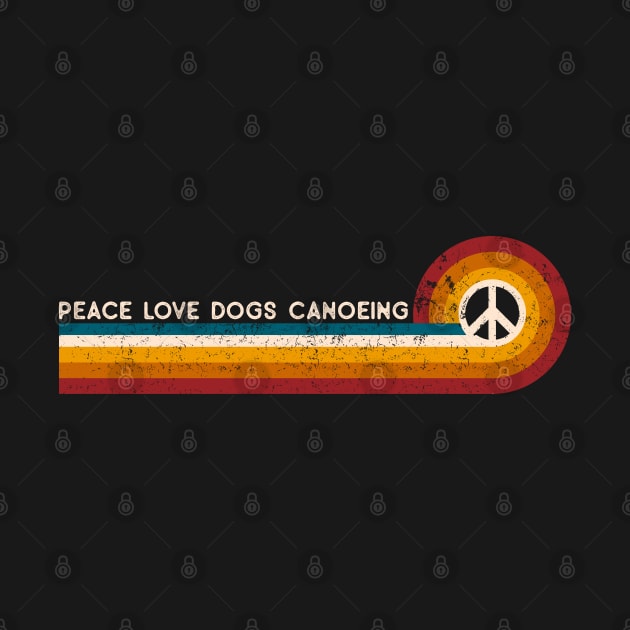 Retro Stripes Peace Love Dogs Canoeing by TeeTypo