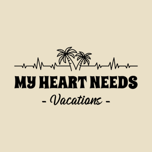 My Heart Needs Vacations T-Shirt