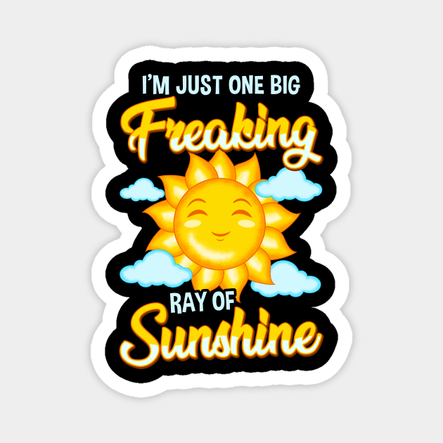 Cute I'm Just One Big Freaking Ray Of Sunshine Magnet by theperfectpresents