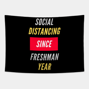 Social Distancing Since Freshman Year Tapestry