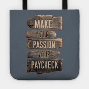 Make Your Passion Your Paycheck - Follow Your Dreams Tote