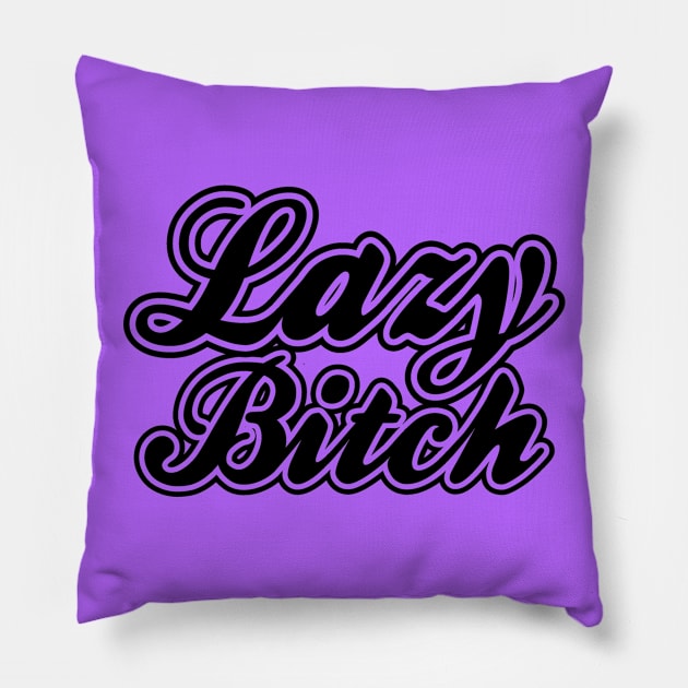 Lazy Bitch Black Pillow by Lazy Life Co.