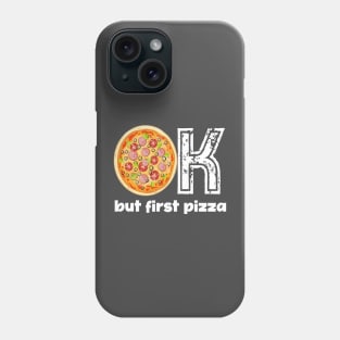 Ok but first pizza, pizza time, pizza day, pizza national day, celebrate, pizza, Phone Case