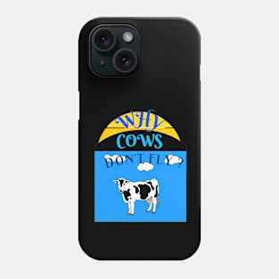 WHY COWS DON'T FLY ? Phone Case