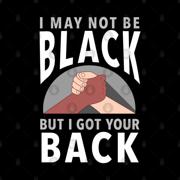 "I May Not Be Black But I Got Your Back" Inspiring Protest Message by Elvdant