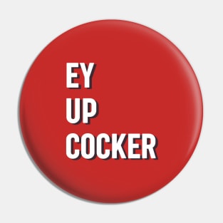 Ey up cocker lancashire northern greeting Pin