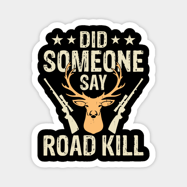 Did Someone Say Road Kill T shirt For Women Magnet by QueenTees