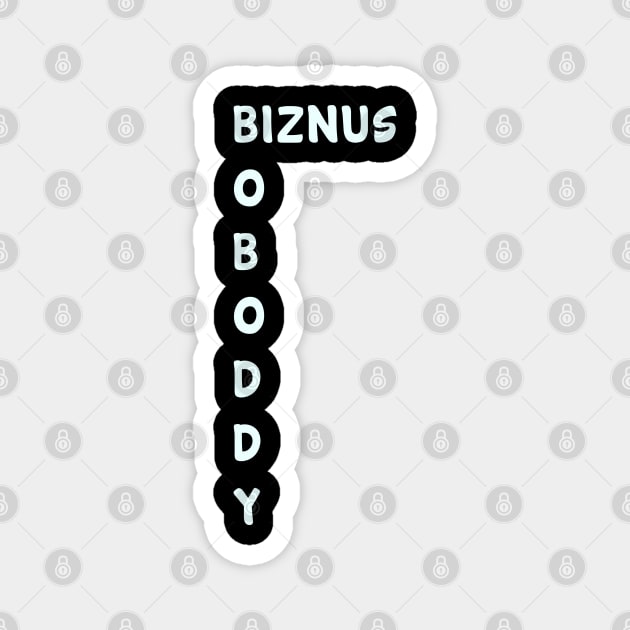 BOBODDY-Biznus Magnet by PGP